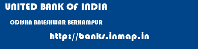UNITED BANK OF INDIA  ODISHA BALESHWAR BERHAMPUR   banks information 